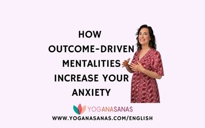How outcome-driven mentalities increase your anxiety