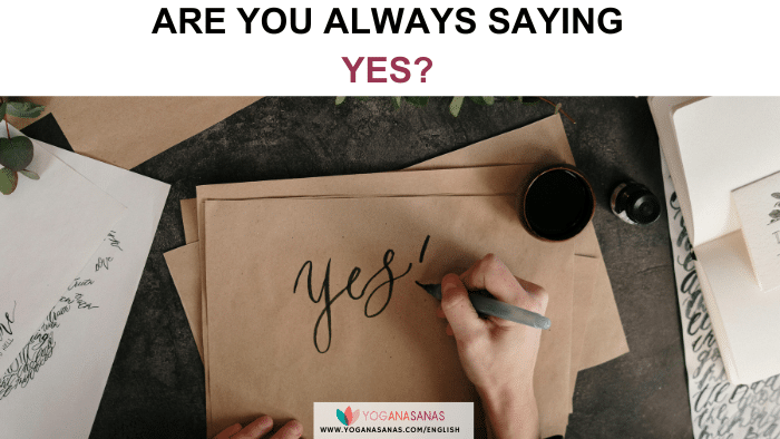 Title: are you always saying yes? Below the title there an image with an above angle of a hand holding a pen which has written 'yes!' on a piece of paper.