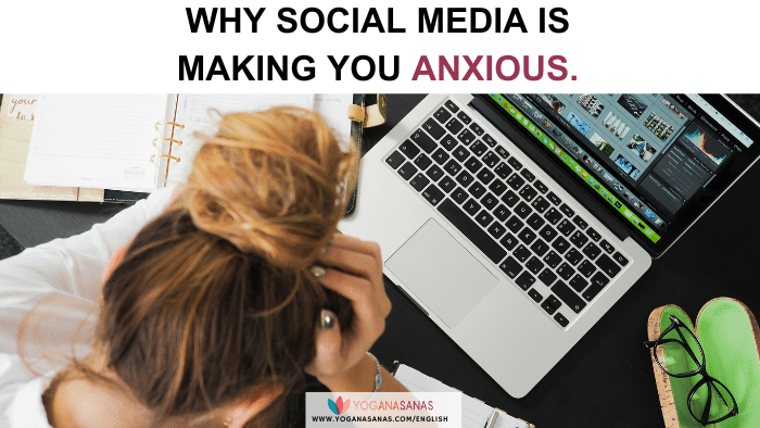 Title of why social media making you anxious and below a person with her hands holding their head next to an open laptop.