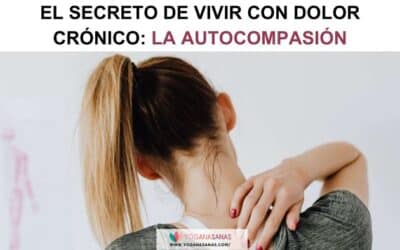 El secreto de vivir con dolor crónico: la autocompasión.