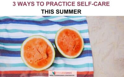 3 ways to practice self-care this summer